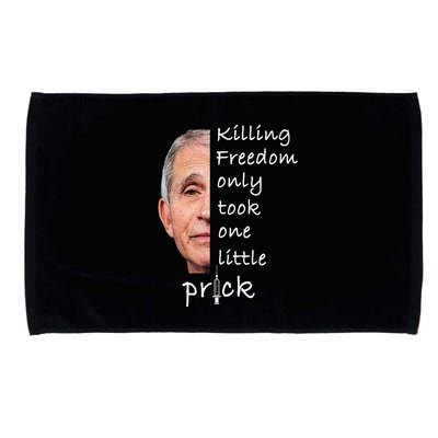 Killing Freedom Only Took One Little Prick Fauci Ouchie Microfiber Hand Towel