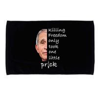 Killing Freedom Only Took One Little Prick Fauci Ouchie Microfiber Hand Towel