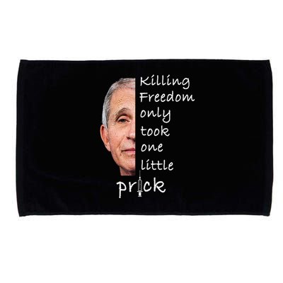 Killing Freedom Only Took One Little Prick Fauci Ouchie Microfiber Hand Towel