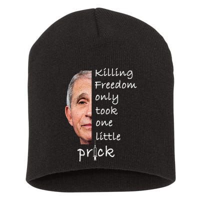 Killing Freedom Only Took One Little Prick Fauci Ouchie Short Acrylic Beanie