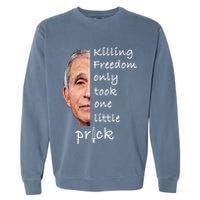 Killing Freedom Only Took One Little Prick Fauci Ouchie Garment-Dyed Sweatshirt