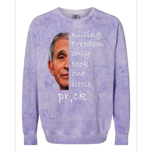 Killing Freedom Only Took One Little Prick Fauci Ouchie Colorblast Crewneck Sweatshirt