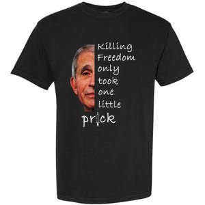 Killing Freedom Only Took One Little Prick Fauci Ouchie Garment-Dyed Heavyweight T-Shirt