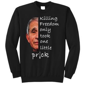 Killing Freedom Only Took One Little Prick Fauci Ouchie Sweatshirt