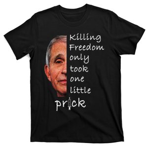 Killing Freedom Only Took One Little Prick Fauci Ouchie T-Shirt