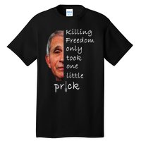 Killing Freedom Only Took One Little Prick Fauci Ouchie Tall T-Shirt