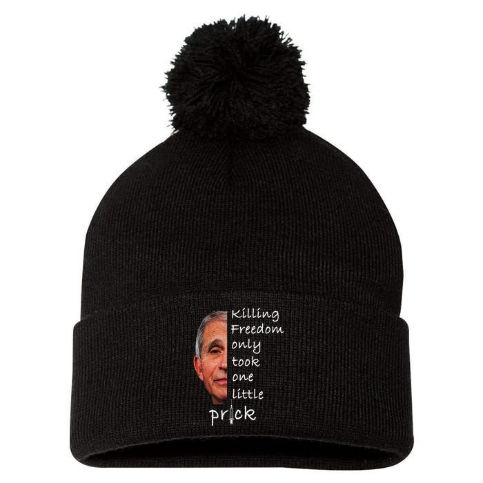 Killing Freedom Only Took One Little Prick Fauci Ouchie Pom Pom 12in Knit Beanie