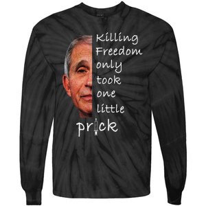 Killing Freedom Only Took One Little Prick Fauci Ouchie Tie-Dye Long Sleeve Shirt