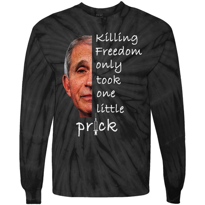 Killing Freedom Only Took One Little Prick Fauci Ouchie Tie-Dye Long Sleeve Shirt