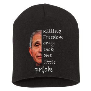 Killing Freedom Only Took One Little Prick Fauci Ouchie Short Acrylic Beanie