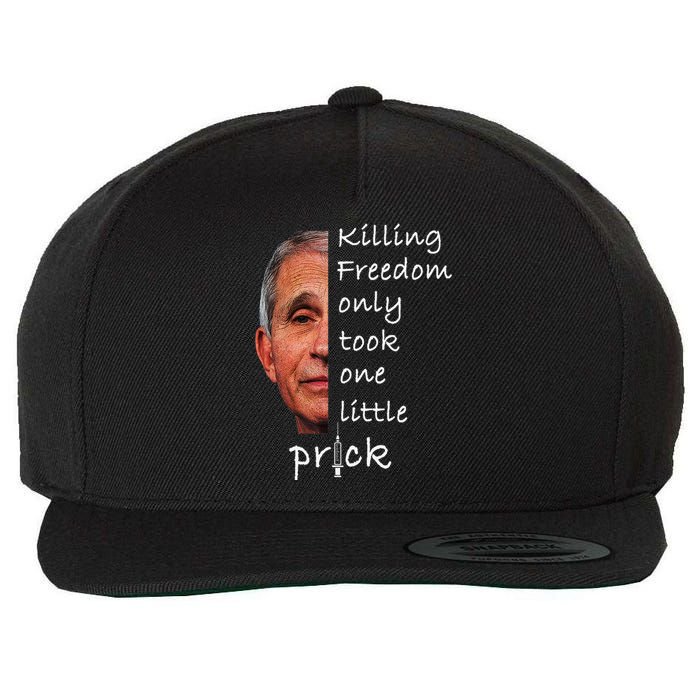 Killing Freedom Only Took One Little Prick Fauci Ouchie Wool Snapback Cap