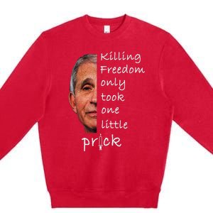 Killing Freedom Only Took One Little Prick Fauci Ouchie Premium Crewneck Sweatshirt