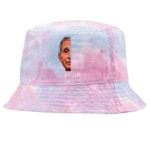 Killing Freedom Only Took One Little Prick Fauci Ouchie Tie-Dyed Bucket Hat