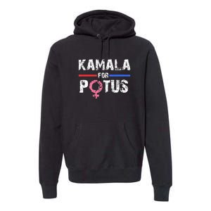 Kamala For Potus Kamala Harris Premium Hoodie