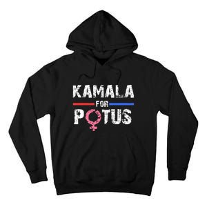 Kamala For Potus Kamala Harris Tall Hoodie