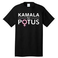 Kamala For Potus Kamala Harris The First Woman President Tall T-Shirt