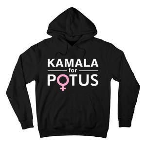 Kamala For Potus Kamala Harris The First Woman President Tall Hoodie