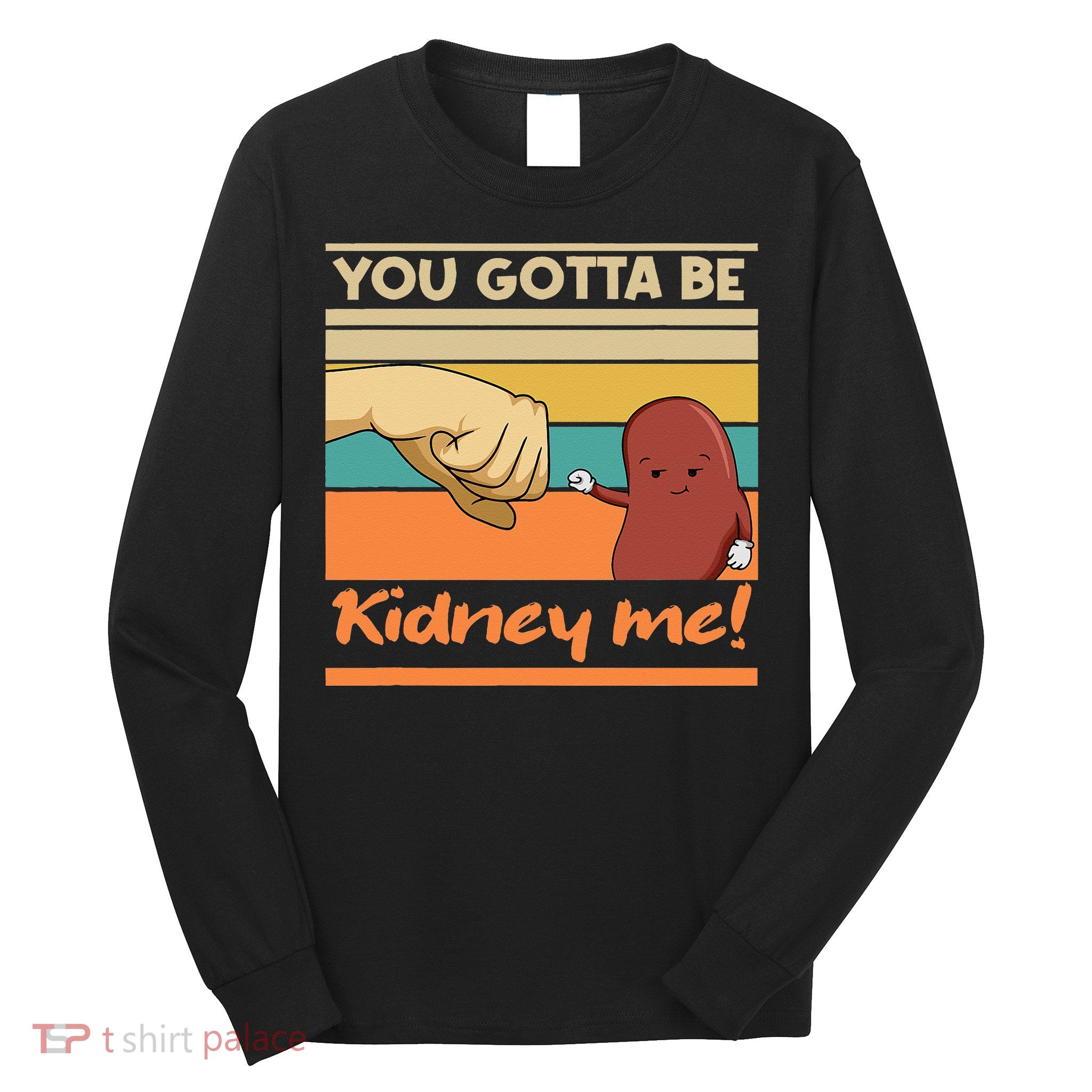 Kidney Funny Pun For A Kidney Donor Long Sleeve Shirt