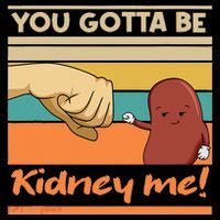 Kidney Funny Pun For A Kidney Donor T-Shirt