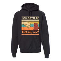 Kidney Funny Pun For A Kidney Donor Premium Hoodie