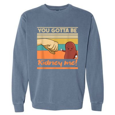 Kidney Funny Pun For A Kidney Donor Garment-Dyed Sweatshirt