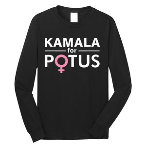 Kamala For Potus Kamala Harris Woman President Long Sleeve Shirt