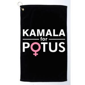 Kamala For Potus Kamala Harris Woman President Platinum Collection Golf Towel