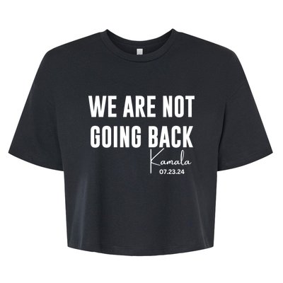 Kamala For President 2024 We Are Not Going Back Kamala Rally Chants Bella+Canvas Jersey Crop Tee