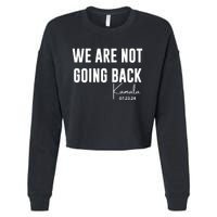 Kamala For President 2024 We Are Not Going Back Kamala Rally Chants Cropped Pullover Crew