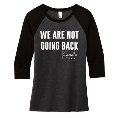 Kamala For President 2024 We Are Not Going Back Kamala Rally Chants Women's Tri-Blend 3/4-Sleeve Raglan Shirt