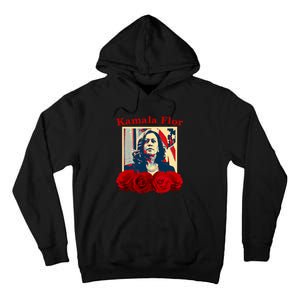 Kamala Flor Roses Kamala 2024 Im With Her Tall Hoodie