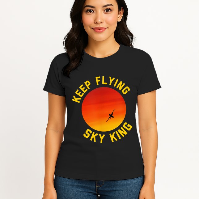 Keep Flying Sky King Funny Design Womens T-Shirt