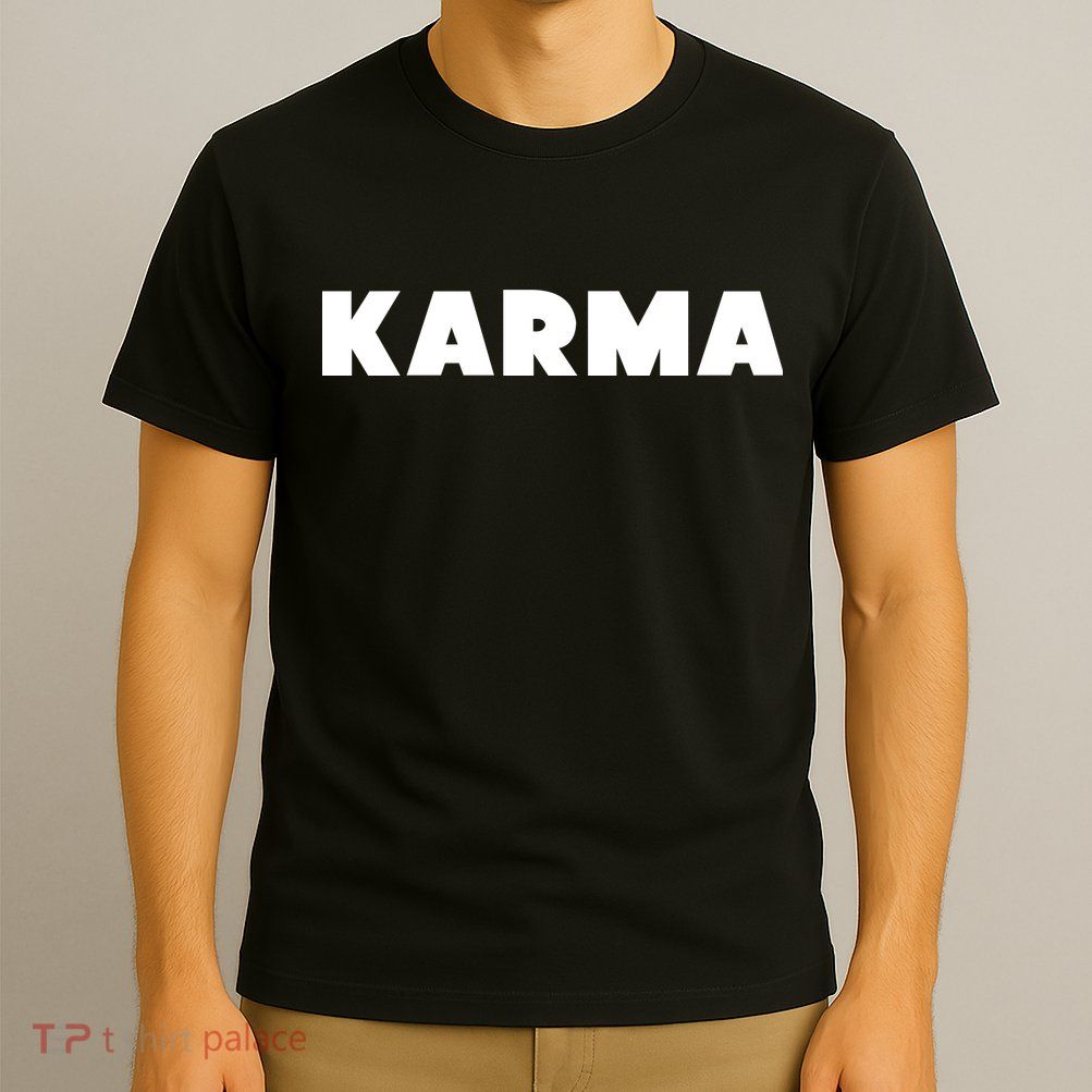 Karma Funny Sarcastic T-Shirt