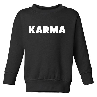 Karma Funny Sarcastic Toddler Sweatshirt