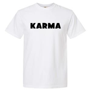 Karma Funny Sarcastic Garment-Dyed Heavyweight T-Shirt