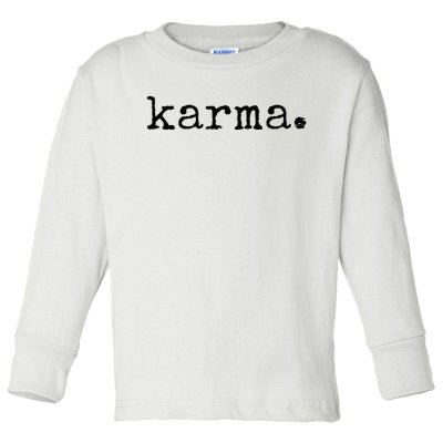 Karma Funny Sarcastic Vintage Style Trendy Toddler Long Sleeve Shirt