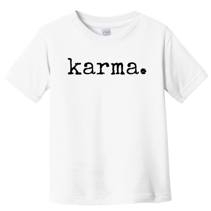 Karma Funny Sarcastic Vintage Style Trendy Toddler T-Shirt