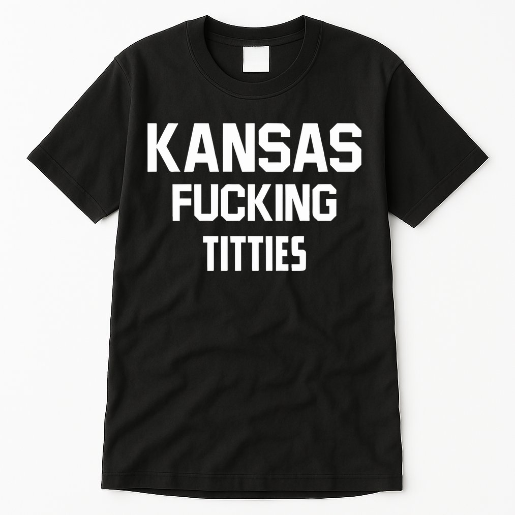 Kansas Fucking Titties Tall T-Shirt