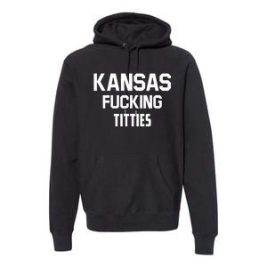 Kansas Fucking Titties Premium Hoodie