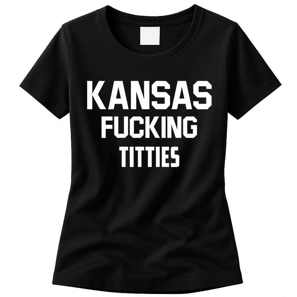 Kansas Fucking Titties Womens T-Shirt