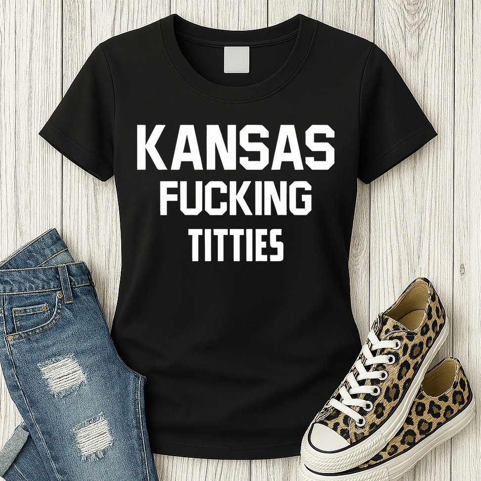 Kansas Fucking Titties Womens T-Shirt