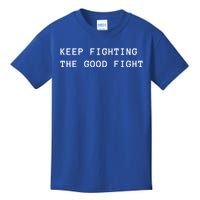 Keep Fighting The Good Fight Cool Gift Kids T-Shirt