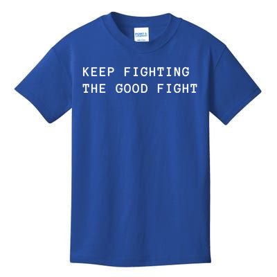 Keep Fighting The Good Fight Cool Gift Kids T-Shirt