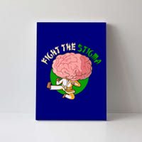 Karate Fight The Stigma Tal Health Awareness Gift Canvas