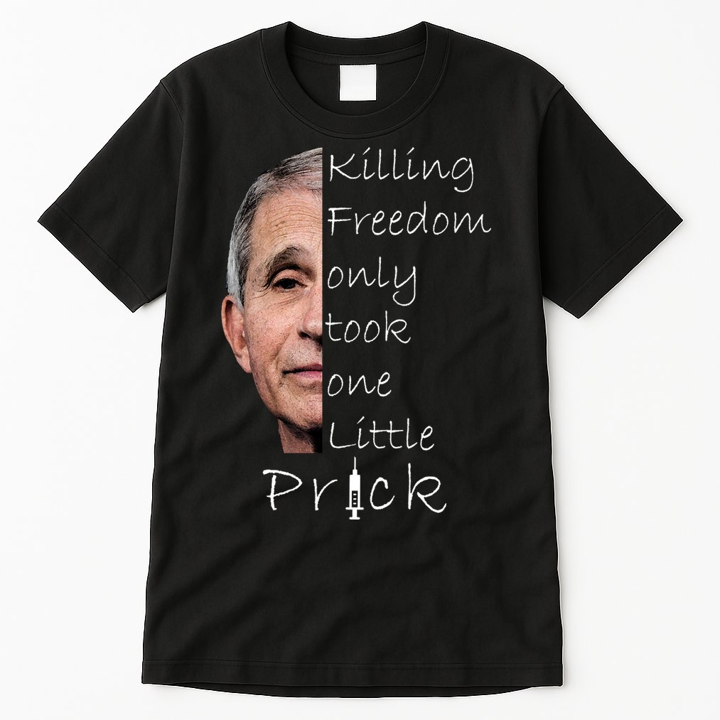 Killing Freedom Vaccine Dr Fauci Tall T-Shirt