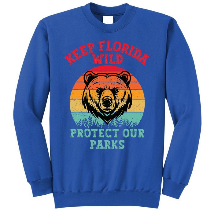 Keep Florida Wild Protect Our Parks Tall Sweatshirt