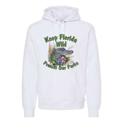 Keep Florida Wild Protect Florida Parks Premium Hoodie