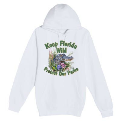 Keep Florida Wild Protect Florida Parks Premium Pullover Hoodie