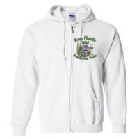 Keep Florida Wild Protect Florida Parks Full Zip Hoodie