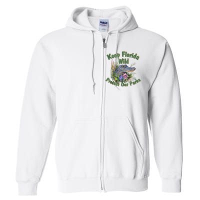 Keep Florida Wild Protect Florida Parks Full Zip Hoodie